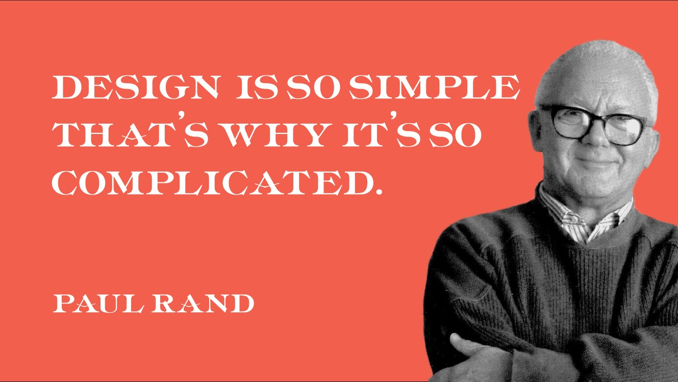 Poster with the Paul Rand quote DESIGN IS SO SIMPLE, THAT'S WHY IT'S SO COMPLICATED set in Powner on coral, beside a photo of Rand.